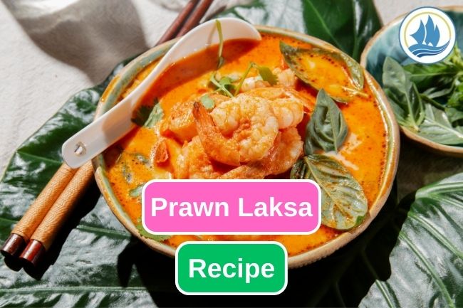 Easy Prawn Laksa Recipe You Should Try